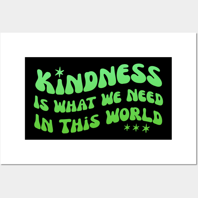 Kindness is what whe need in this world groovy wavy green design Wall Art by à la mode !